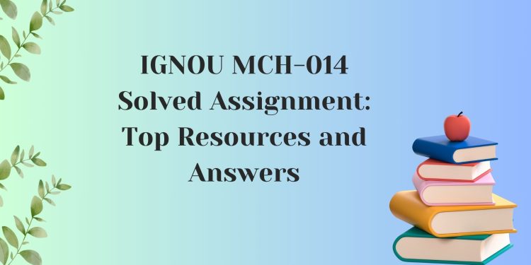IGNOU MCH-014 Solved Assignment
