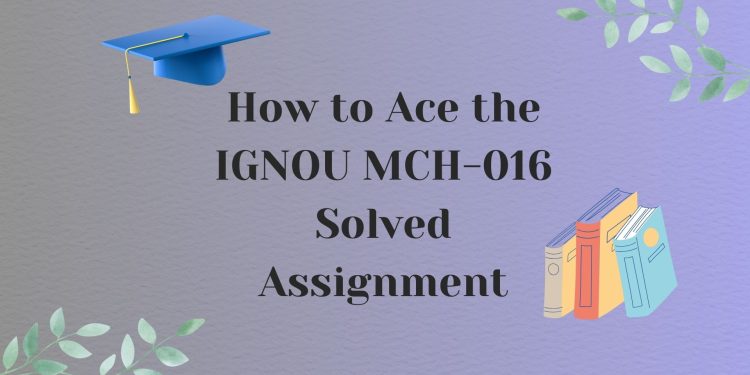 IGNOU MCH-016 Solved Assignment