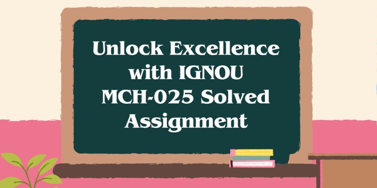 IGNOU MCH-025 Solved Assignment