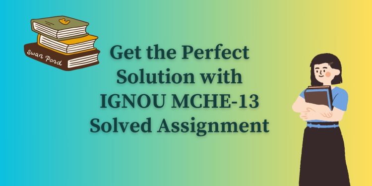 IGNOU MCHE-13 Solved Assignment
