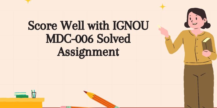 IGNOU MDC-006 Solved Assignment