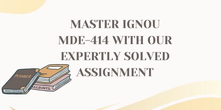 IGNOU MDE-414 Solved Assignment