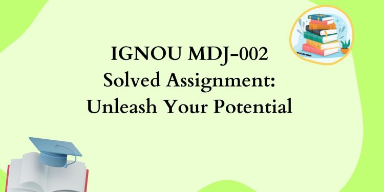 IGNOU MDJ-002 Solved Assignment