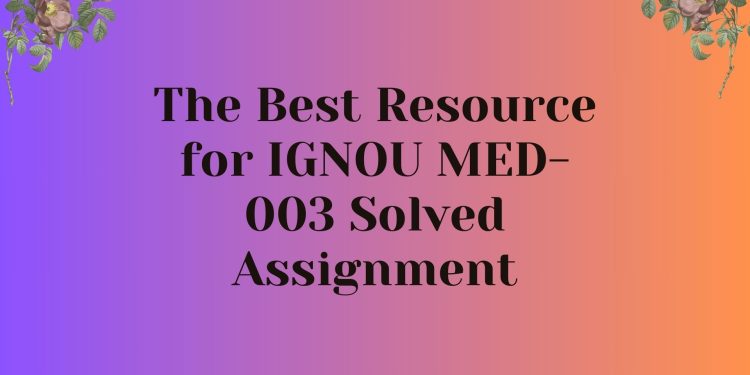 IGNOU MED-003 Solved Assignment