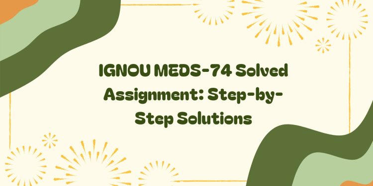 IGNOU MEDS-74 Solved Assignment