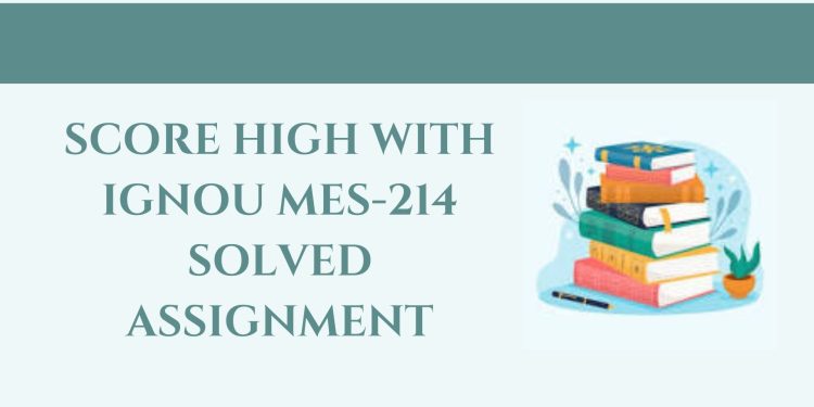IGNOU MES-214 Solved Assignment