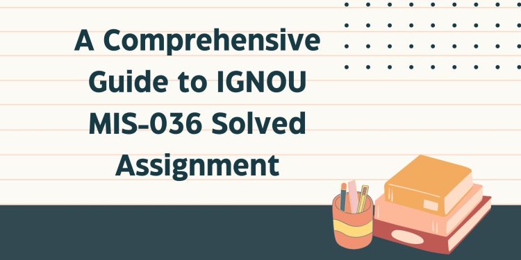 IGNOU MIS-036 Solved Assignment
