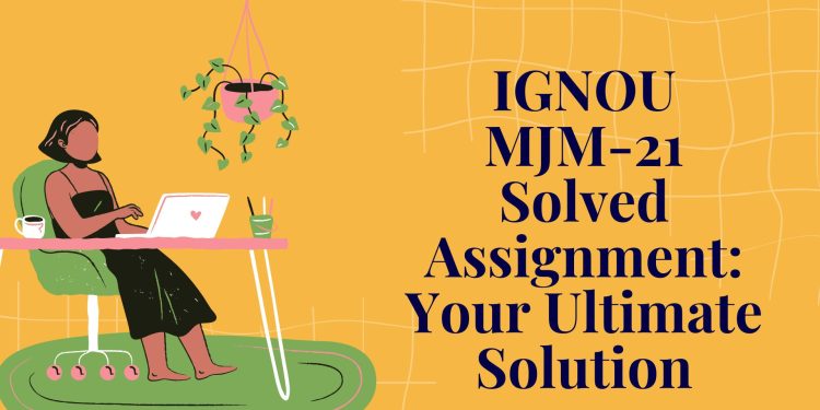 IGNOU MJM-21 Solved Assignment