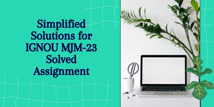IGNOU MJM-23 Solved Assignment
