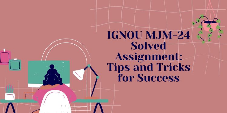 IGNOU MJM-24 Solved Assignment