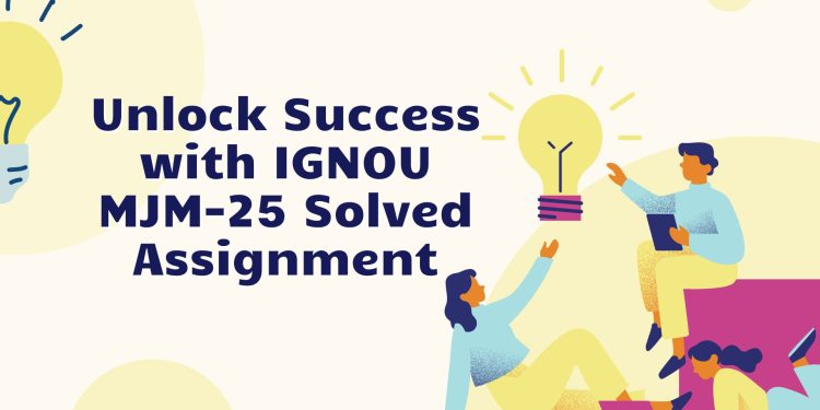 IGNOU MJM-25 Solved Assignment