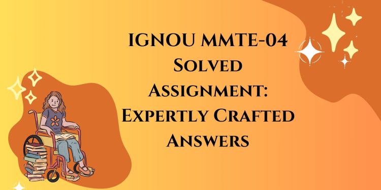 IGNOU MMTE-04 Solved Assignment