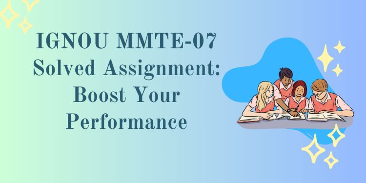 IGNOU MMTE-07 Solved Assignment