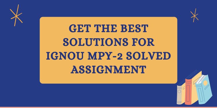 IGNOU MPY-2 Solved Assignment