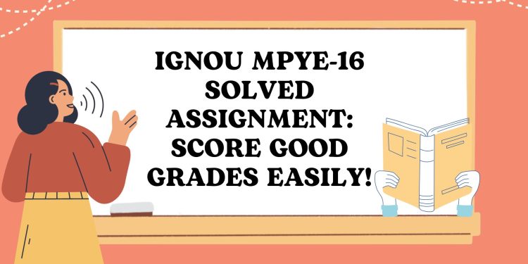 IGNOU MPYE-16 Solved Assignment
