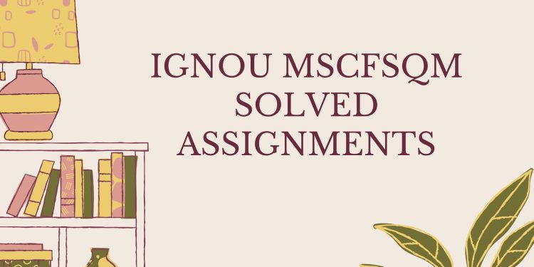 IGNOU MSCFSQM Solved Assignments