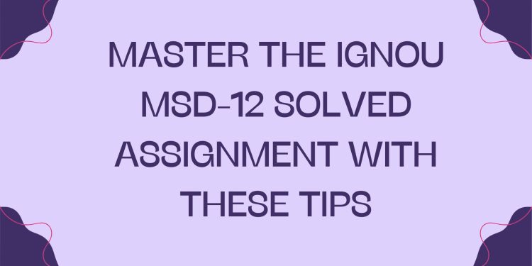 IGNOU MSD-12 Solved Assignment