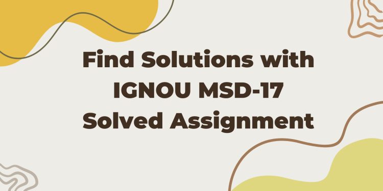 IGNOU MSD-17 Solved Assignment