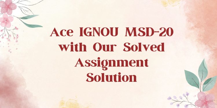 IGNOU MSD-20 Solved Assignment