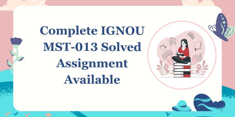IGNOU MST-013 Solved Assignment