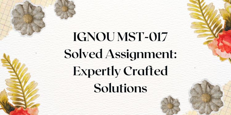 IGNOU MST-017 Solved Assignment