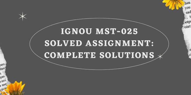 IGNOU MST-025 Solved Assignment