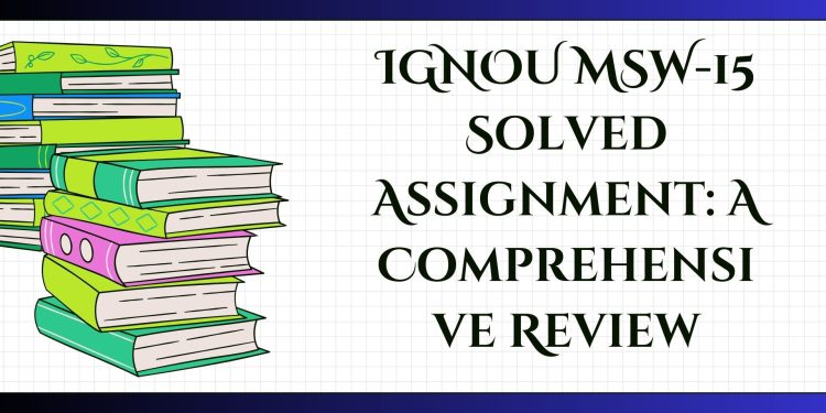 IGNOU MSW-15 Solved Assignment