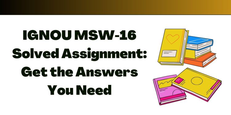 IGNOU MSW-16 Solved Assignment