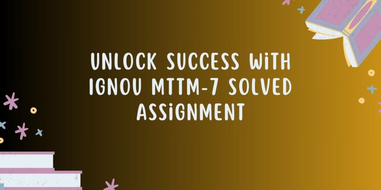 IGNOU MTTM-7 Solved Assignment