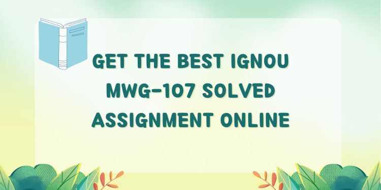IGNOU MWG-107 Solved Assignment