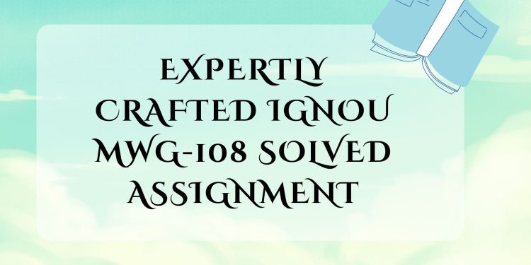 IGNOU MWG-108 Solved Assignment