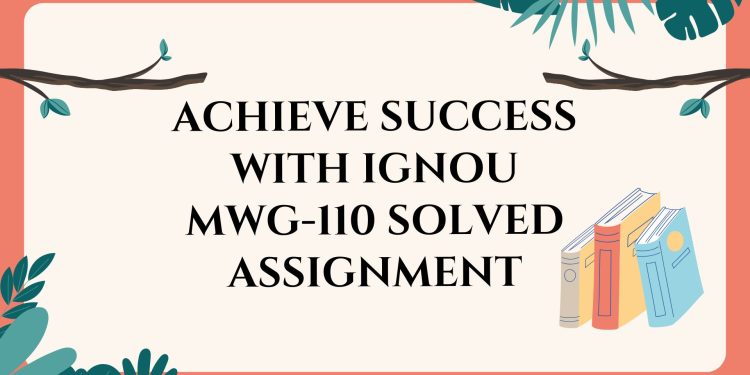 IGNOU MWG-110 Solved Assignment